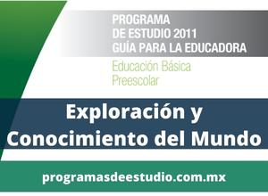 Descargar plan y programa 2011 preescolar exploración y conocimiento del mundo PDF